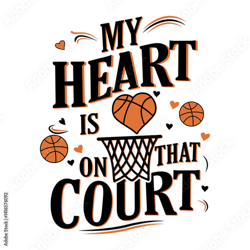 My Heart Is On That Court Basketball Passion Design
