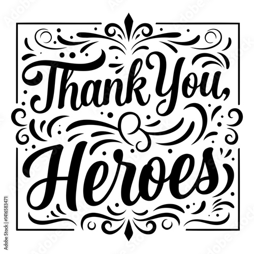 Text graphic of Thank You Heroes with ornate, decorative border.  Modern calligraphy style. Ideal for advertising, social media, prints, or editorial about appreciation.