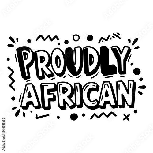 Bold, stylized lettering proclaiming Proudly African.  Fun, graphic design suitable for apparel, merchandise, or social media posts.