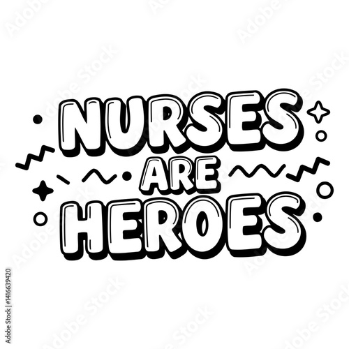 Bold, stylized lettering proclaims "Nurses Are Heroes" in a fun, comic-style font.  Perfect for healthcare-related advertising, social media, or inspirational designs.