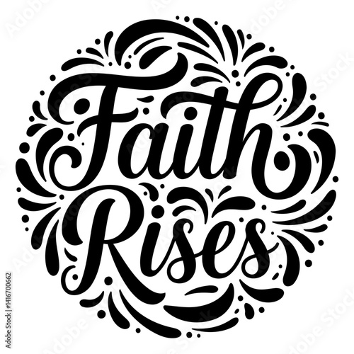 Bold, inspirational graphic with a circular design featuring the phrase "Faith Rises" in a stylized font perfect for motivational posters, Christian apparel, or digital media.