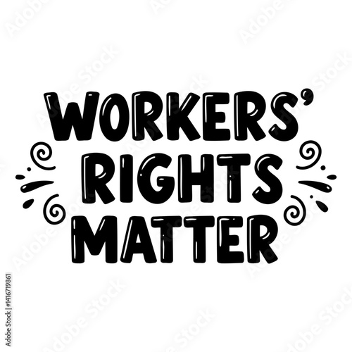 Bold, stylized typography declares "Workers' Rights Matter."  Perfect for social media graphics, posters, or apparel.  Suitable for activism, labor, or social justice advertising/editorial.