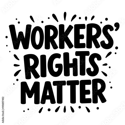 Bold, stylized graphic proclaiming workers' rights. Ideal for social media, activism, or educational campaigns.