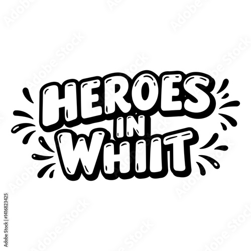 Bold, stylized lettering proclaims "HEROES IN WHIT."  Whimsical, graphic design elements (spray dots) add a playful touch.  Ideal for apparel, social media graphics, or motivational posters.