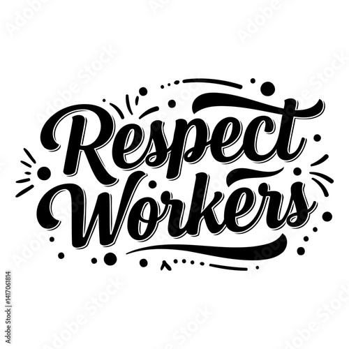 Bold, stylized lettering proclaiming "Respect Workers."  Vintage-inspired, graphic design. Suitable for posters, apparel, social media, or inspirational advertising.