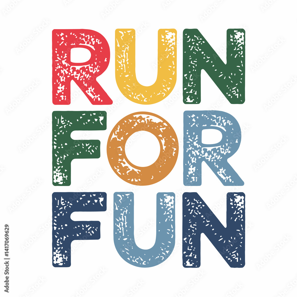 Bold, colorful letters spell out the phrase RUN FOR FUN and have a weathered, textured look. Bold, colorful letters spell out the phrase RUN FOR FUN and have a weathered, textured look.