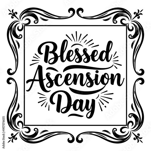 Ornate, black-and-white graphic of "Blessed Ascension Day" within a decorative border; perfect for religious, faith-based marketing, or educational materials.