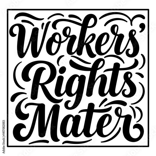 Bold, stylized lettering proclaims "Workers Rights Matter" in a square frame with decorative flourishes.  Ideal for social media graphics, posters, or activism-related marketing materials.