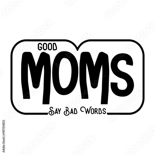 Good Moms Say Bad Words svg 