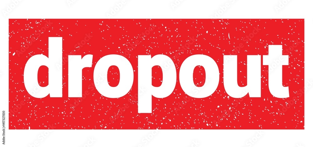 dropout text written on red stamp sign.