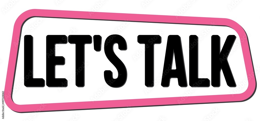 LET'S TALK text on pink-black trapeze stamp sign.