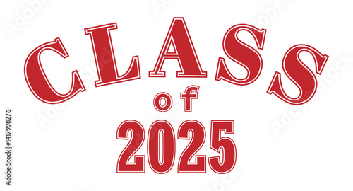 Class of 2025. Lettering for a graduating class, a reunion, or a special event. Vector for printing on clothes, logos, stickers, banners and stickers highlighted on a white background