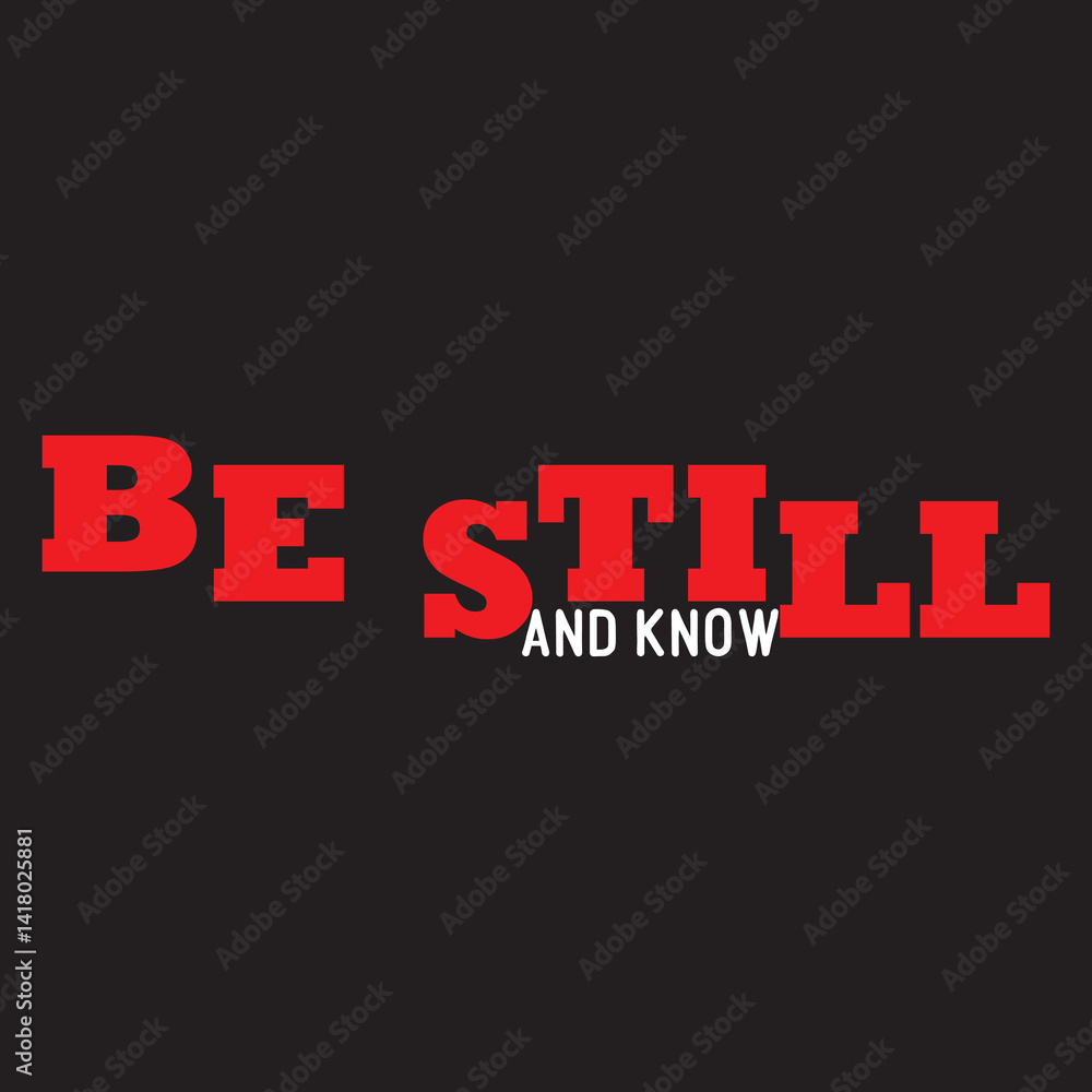 Obraz premium Be Still and Know.eps