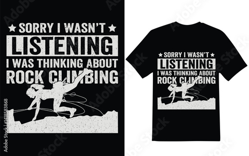 Sorry i wasn't listening Rock climbing typography graphic design. Rock climbing graphic design, t-shirt design. Outdoor graphic design