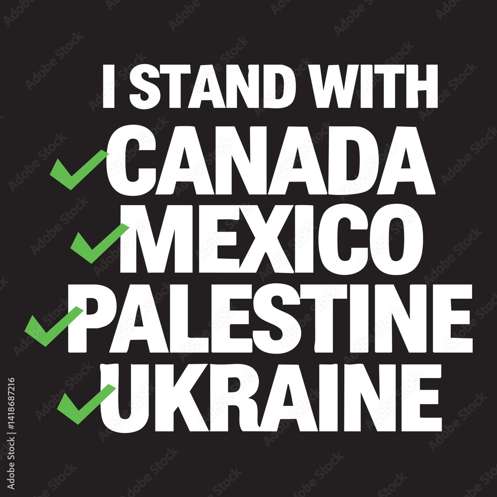 Fototapeta premium I Stand With Palestine, Ukraine, Canada, Mexico – Global Solidarity T-Shirt Design