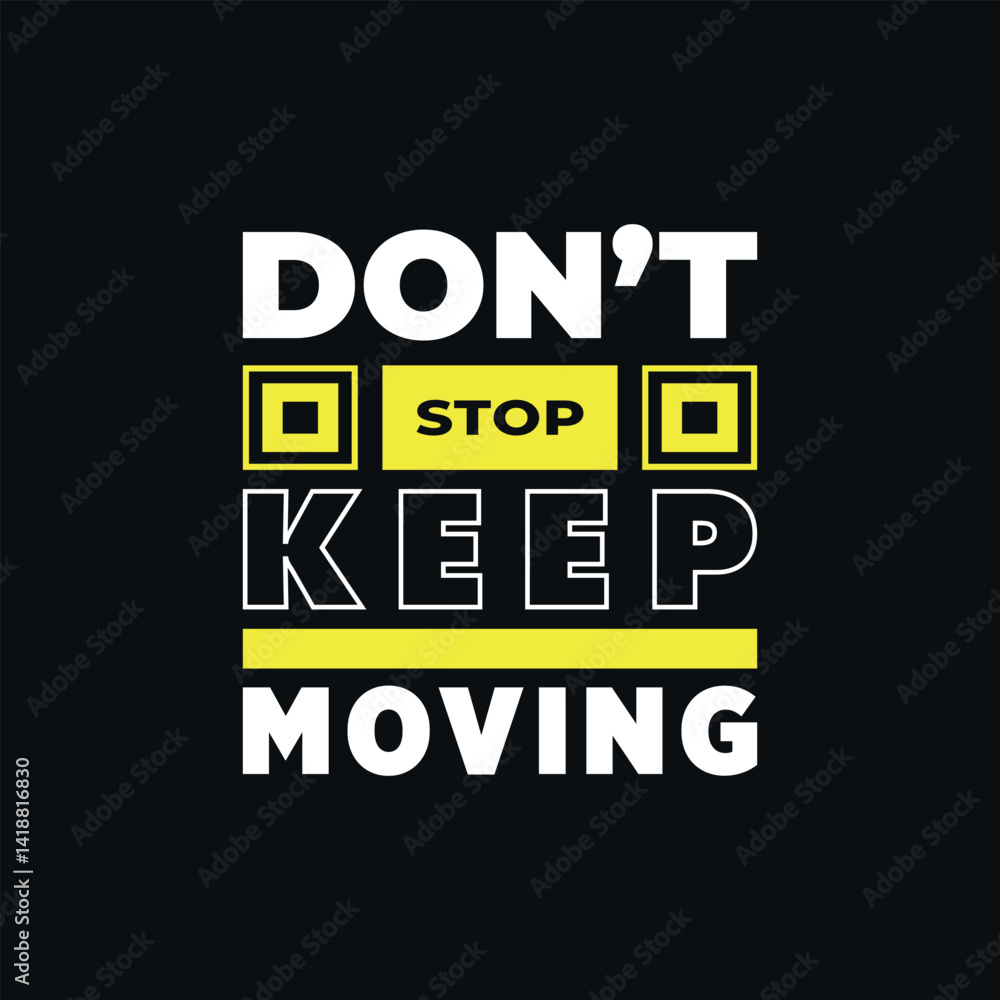 Fototapeta premium Don't stop, keep moving
