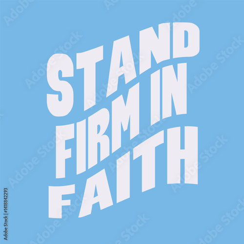 “Stand firm in faith”
Typography bible  Christian design vector design for T-shirt, mug, and canvas.