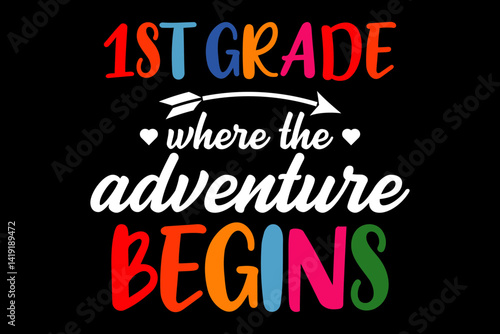1st grade where the adventure begins svg teacher quotes typography t-shirt design for cricut.