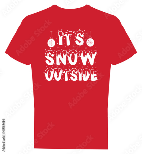 It's snow outside, merry christmas red color t-shirt design
