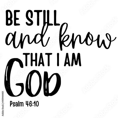 Be Still and Know That I Am God SVG, Psalm 46:10 Christian Quote for Faith-Based Crafts Vector and Home Decor