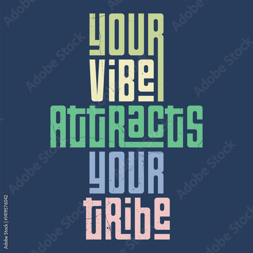Your Vibe Attracts Your Tribe A Positive and Uplifting Message