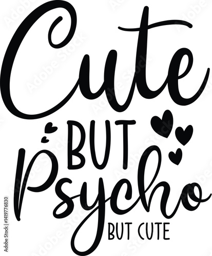 Cute but psycho, but cute