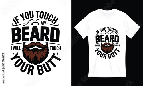 If you touch my beard I'll touch your butt funny beard tshirt unique design 