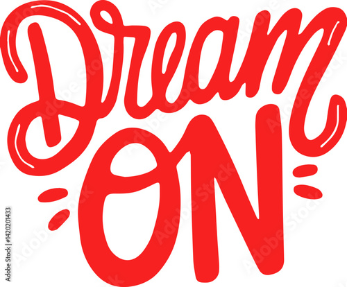 Dream On Red Lettering Graphic