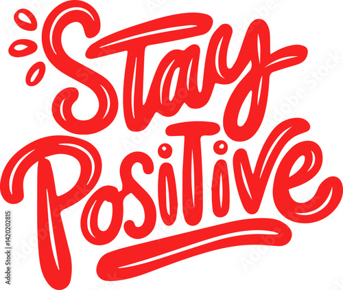 Stay Positive Red Hand Lettering.