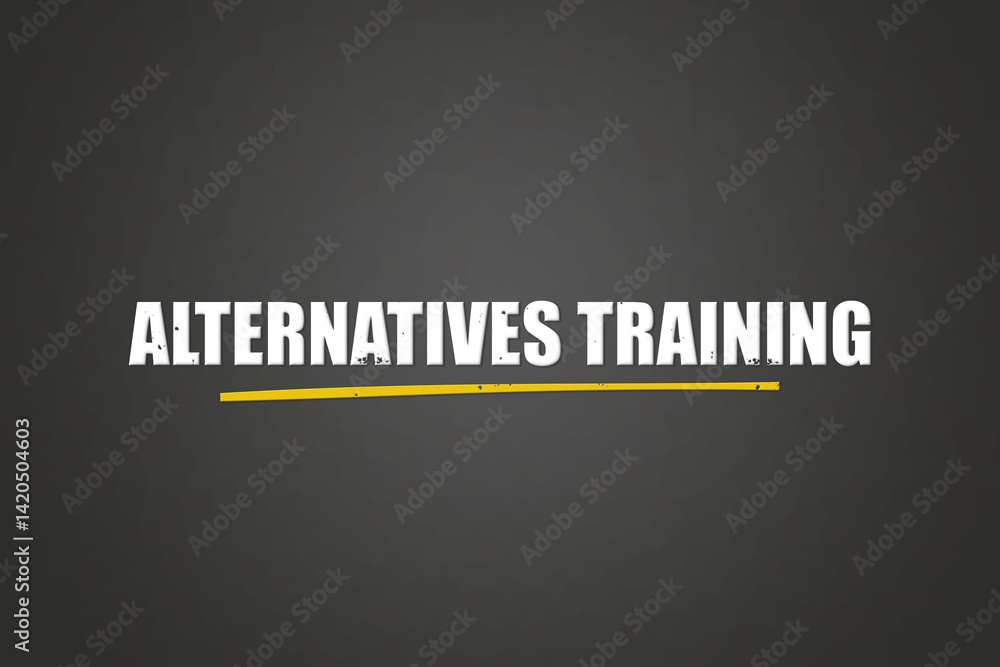 Fototapeta premium Alternatives Training (Alternative training) - A blackboard with white text.