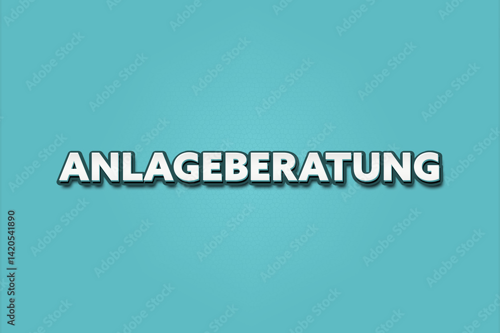 Anlageberatung (Investment advice) - A turquoise banner illustration with white text. Anlageberatung (Investment advice) - A turquoise banner illustration with white text.
