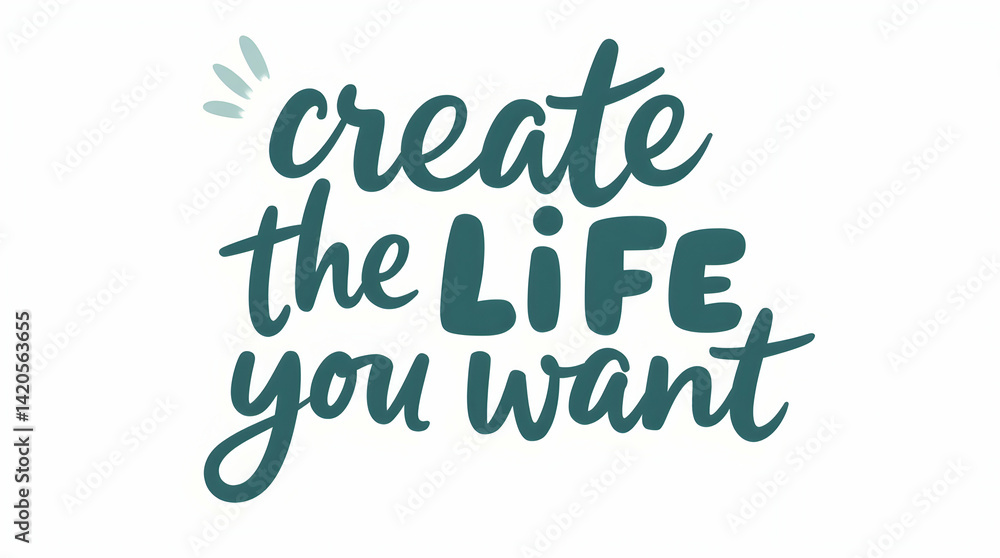 Fototapeta premium Create the Life You Want in Modern Serif Font