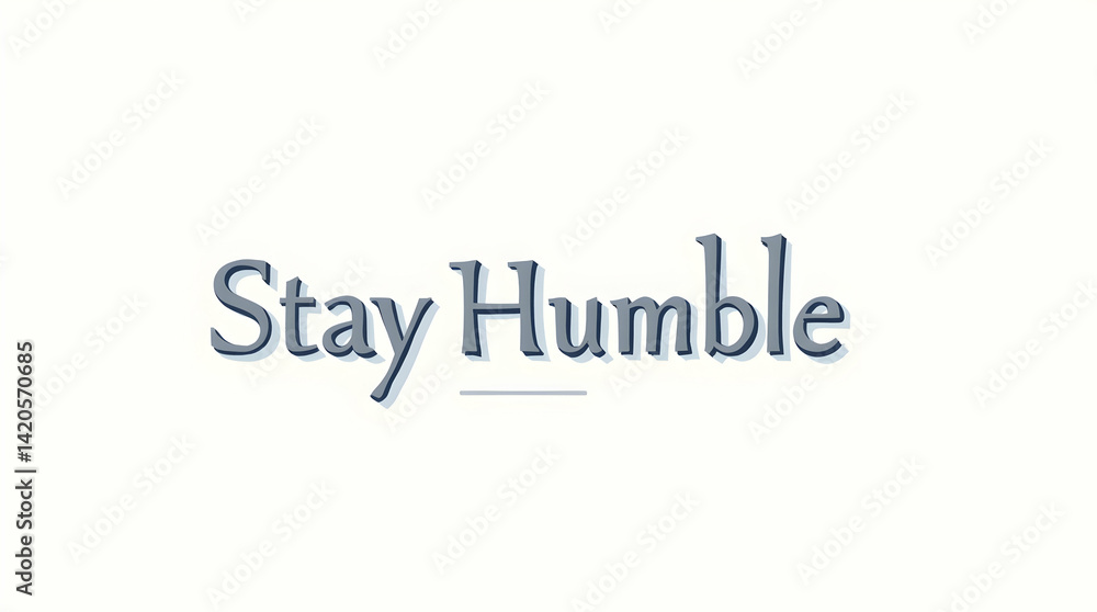 Stay Humble – Quiet Strength Stay Humble – Quiet Strength