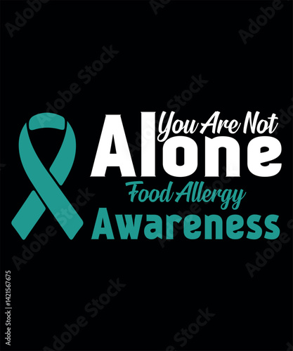 You Are Not Alone Food Allergy Awareness T-Shirt – Teal Ribbon Support Design