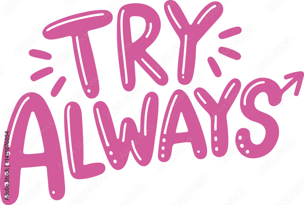 Try Always Motivational Sticker. Try Always Motivational Sticker.