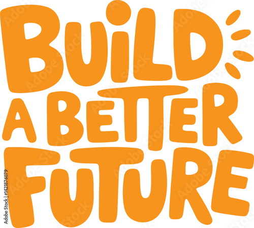 Build a Better Future.