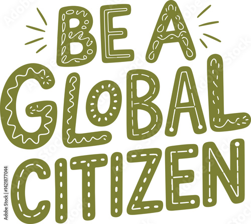 Be a Global Citizen.