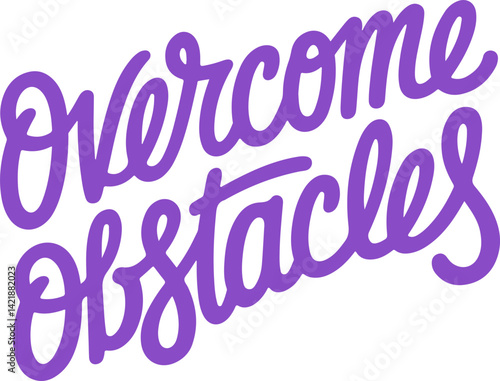 Overcome Obstacles.