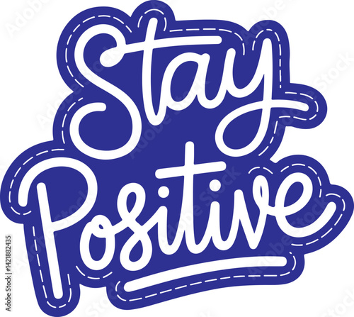 Stay Positive Sticker.