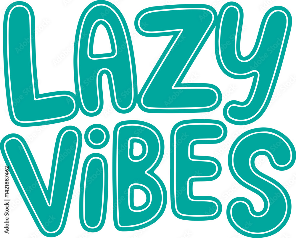 Lazy Vibes. Lazy Vibes.
