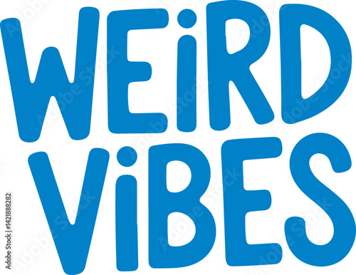 Weird Vibes.