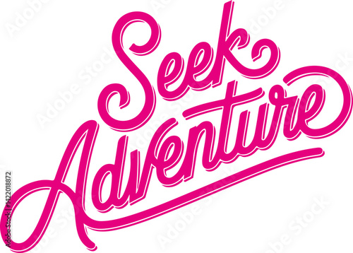 Seek Adventure.