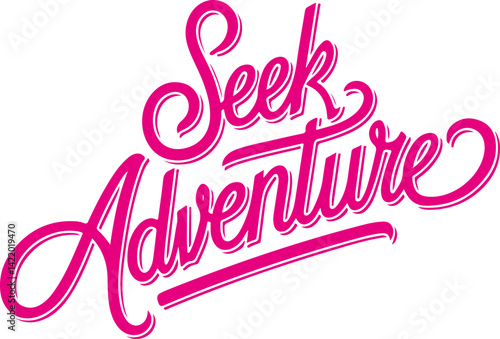 Seek Adventure.