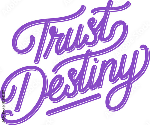 Trust Your Destiny.