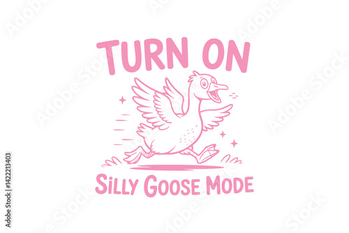 Turn on silly goose mode, Retro Silly Goose Typography T Shirt Design
