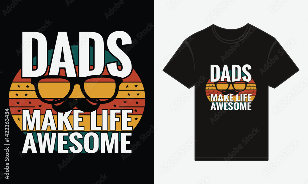Father’s Day, Dads Make Life Awesome, T-shirt Vector Typography Creative Design Father’s Day, Dads Make Life Awesome, T-shirt Vector Typography Creative Design