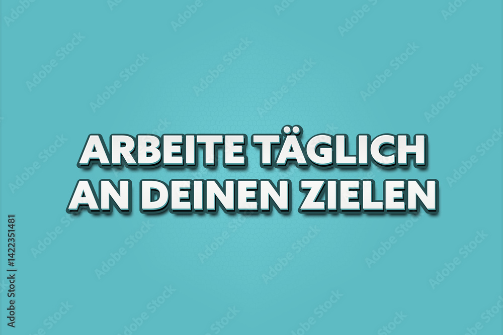 Arbeite taeglich an deinen Zielen (Work on your goals every day) - A turquoise banner illustration with white text.
