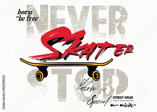 skateboard in minimalistic style with grunge vintage, art typography slogan, freestyle skateboard graffiti , urban typography street art graffiti slogan, graphics graffity sports. T, eps8