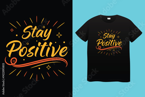Stay Positive Typography T Shirt Design