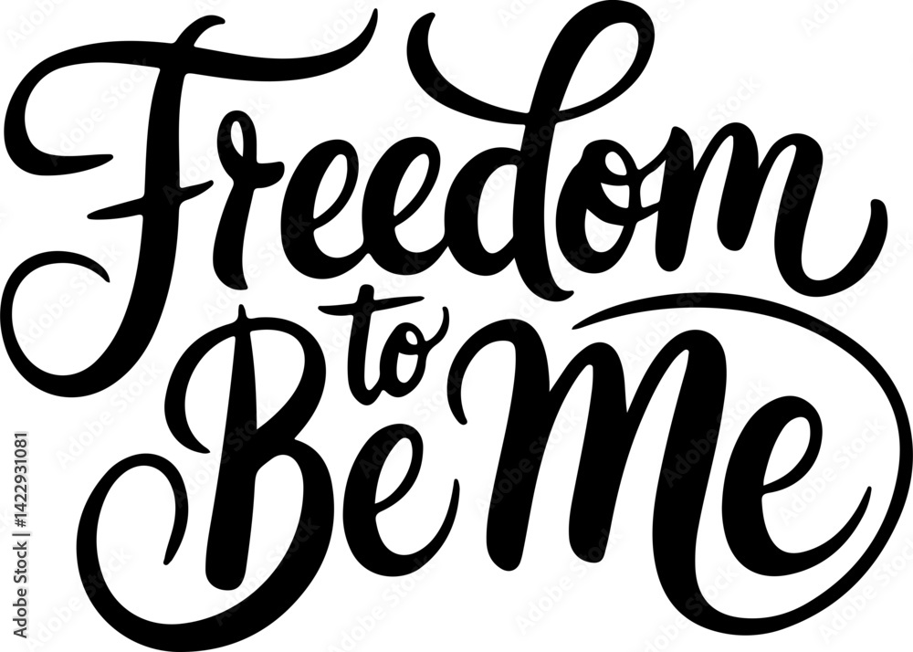 Freedom to Be Me. Freedom to Be Me.